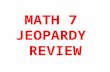 MATH 7 JEOPARDY REVIEW. What are the coordinates for of the following points? A___ B _____ E _____ G _____ K _____ H _____ Unit 1.