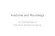 Anatomy and Physiology Dr. Michael Raucci Pine Bush Medical Academy.