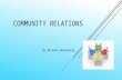 COMMUNITY RELATIONS By Michele Morehouse. COMMUNITY RELATIONS PROCESS Research Objectives Programming Evaluation.