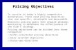 Pricing Objectives To survive in today’s highly competitive marketplace, firms need pricing objectives that are specific, attainable and measurable. Realistic.
