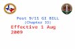 Post 9/11 GI BILL (Chapter 33) Effective 1 Aug 2009.