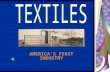 AMERICA’S FIRST INDUSTRY. 1789 THE US CONSTITUTION WAS WRITTEN SAMUEL SLATER BROUGHT THE FIRST TEXTILE MACHINERY TO THE US.