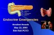 Endocrine Emergencies Resident Rounds May 22, 2003 Rob Hall PGY3.
