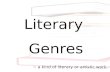 Literary Genres ~ a kind of literary or artistic work.