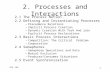 ICS 143 1 2. Processes and Interactions 2.1 The Process Notion 2.2 Defining and Instantiating Processes –Precedence Relations –Implicit Process Creation.