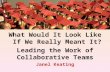 What Would It Look Like If We Really Meant It? Leading the Work of Collaborative Teams Janel Keating.
