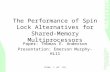MULTIVIE W Slide 1 (of 23) The Performance of Spin Lock Alternatives for Shared-Memory Multiprocessors Paper: Thomas E. Anderson Presentation: Emerson.