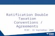 Ratification Double Taxation Conventions / Agreements PCOF: 16 September 2008.