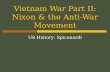 Vietnam War Part II: Nixon & the Anti-War Movement US History: Spiconardi.