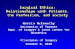 Surgical Ethics: Relationships with Patients, the Profession, and Society Martin McKneally University of Toronto Dept. of Surgery & Joint Centre for Bioethics.