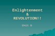 Enlightenment & REVOLUTION!! Unit 6. Age of Enlightenment (Early 1700s)