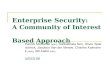 Enterprise Security: A Community of Interest Based Approach Patrick McDaniel (psu), Subhabrata Sen, Oliver Spatscheck, Jacobus Van der Merwe, Charles Kalmanek.