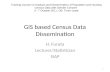 GIS based Census Data Dissemination H. Furuta Lecturer/Statistician SIAP 1 Training Course on Analysis and Dissemination of Population and Housing Census.