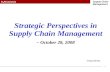 Supply Chain Management 1 Strategic Perspectives in Supply Chain Management – October 28, 2008 Craig Sando.