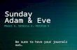 Sunday Adam & Eve Moses 3, Genesis 2, Abraham 5 Be sure to have your journals out…