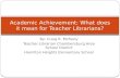By: Craig R. McFeely Teacher-Librarian Chambersburg Area School District Hamilton Heights Elementary School Academic Achievement: What does it mean for.