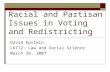 Racial and Partisan Issues in Voting and Redistricting David Epstein L6172: Law and Social Science March 28, 2007.