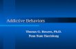 Addictive Behaviors Thomas G. Bowers, Ph.D. Penn State Harrisburg.