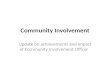 Community Involvement Update on achievements and impact of Community Involvement Officer.