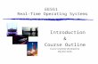 EE551 Real-Time Operating Systems Introduction & Course Outline Course originally developed by Maj Ron Smith.