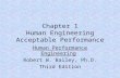 Chapter 1 Human Engineering Acceptable Performance Human Performance Engineering Robert W. Bailey, Ph.D. Third Edition.