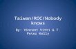 Taiwan/ROC/Nobody knows By: Vincent Vitti & T. Peter Kelly.