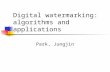 Digital watermarking: algorithms and applications Park, Jungjin.