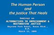 The Human Person and the Justice That Heals Seminar on ALTERNATIVES TO IMPRISONMENT & RESTORATIVE JUSTICE Bayview Park Hotel, Roxas Blvd., M.M. March 12,