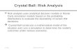 Crystal Ball: Risk Analysis  Risk analysis uses analytical decision models or Monte Carlo simulation models based on the probability distributions to.