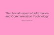 The Social Impact of Information and Communication Technology .
