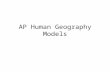 AP Human Geography Models. Demographic Transition Model Geographer: Warren Thompson Main Ideas: The process of change in a society’s population. Visual: