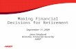 Making Financial Decisions for Retirement September 11, 2009 Jean Setzfand Director, Financial Security AARP.