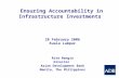Ensuring Accountability in Infrastructure Investments Rita Nangia Director Asian Development Bank Manila, The Philippines 28 February 2006 Kuala Lumpur.