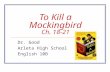 To Kill a Mockingbird Ch. 18-21 Dr. Good Arleta High School English 10B.