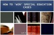 HOW TO ‘WIN’ SPECIAL EDUCATION CASES Lusk & Albertson, PLC.