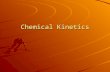 Chemical Kinetics. Kinetics The study of reaction rates. Spontaneous reactions are reactions that will happen - but we can’t tell how fast. (Spontaneity.