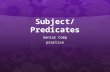 Subject/Predicates Senior Comp practice. Identify Subject GrammarSubjects/Predicates.