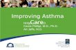 Improving Asthma Care Holger Link, M.D. Carrie Phillipi, M.D., Ph.D. Art Jaffe, M.D.