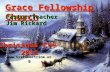 Grace Fellowship Church Pastor/Teacher Jim Rickard  Christmas Eve 2011.
