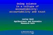 Doing science in a culture of accountability: accountability and trust Lesley Hunt Agribusiness and Economics Research Unit.