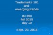 1 Trademarks 101 and emerging trends IM 350 fall 2015 day 10 Sept. 29, 2015.