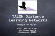 TALON Distance Learning Networks BROUGHT TO YOU BY East Central BOCES Northeast BOCES Centennial BOCES