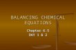 BALANCING CHEMICAL EQUATIONS Chapter 6.5 DAY 1 & 2.