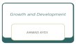 Growth and Development AHMAD AYDI. Newborn Infant or Neonate (birth to 1 month) Apgar score: Initial assessment of the newborn including heart rate, respiratory.