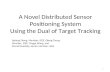 A Novel Distributed Sensor Positioning System Using the Dual of Target Tracking Liqiang Zhang, Member, IEEE, Qiang Cheng, Member, IEEE, Yingge Wang, and.