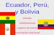 Ecuador, Perú, y Bolivia Comida Celebraciones Lugares de Interés Información Adicional.