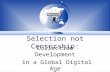 Selection not Censorship: Collection Development in a Global Digital Age.