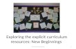 Exploring the explicit curriculum resources: New Beginnings .