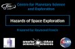 Centre for Planetary Science and Exploration Hazards of Space Exploration Prepared by: Raymond Francis.