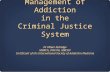 Management of Addiction in the Criminal Justice System Dr Oliver Aldridge MBBCh, DRCOG, MRCGP Certificant of the International Society of Addiction Medicine.